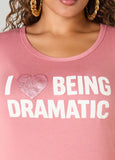 I Love Being Dramatic Graphic Tee