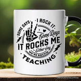 Some Days I Rock It Some Days It Rocks Me Mug