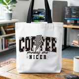Coffee Makes Me Nicer Canvas Tote Bag