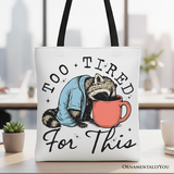 Too Tired for This Funny Tote Bag