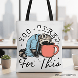 Too Tired for This Funny Tote Bag