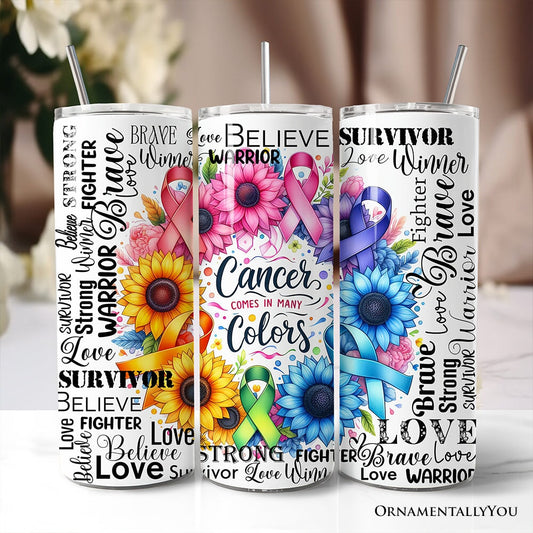 Cancer Comes In Many Colors Awareness 20oz Tumbler