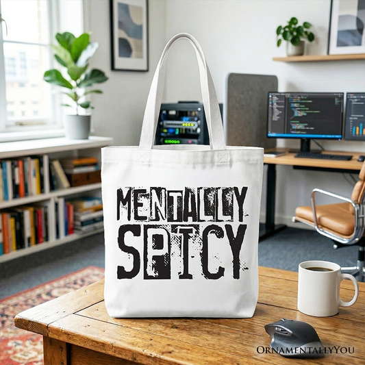 Mentally Spicy Tote Bag