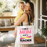 I Am A Mom And A Teacher Tote Bag