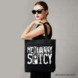 Mentally Spicy Tote Bag