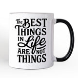 Best Things in Life Are Not Things Mug
