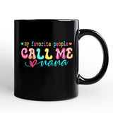 My Favorite People Call Me Nana Mug