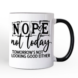 Nope Not Today Ceramic Mug