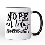 Nope Not Today Ceramic Mug