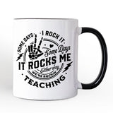 Some Days I Rock It Some Days It Rocks Me Mug