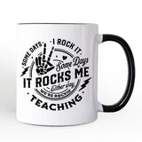 Some Days I Rock It Some Days It Rocks Me Mug