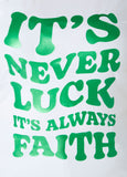 It's Never Luck Graphic Tee