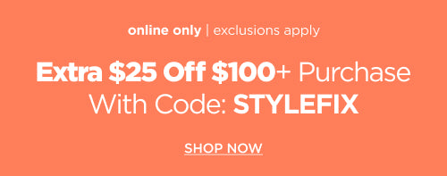 Extra $25 off $100+ Purchase, Use Code: STYLEFIX