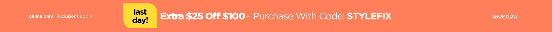 Extra $25 off $100+ Purchase, Use Code: STYLEFIX