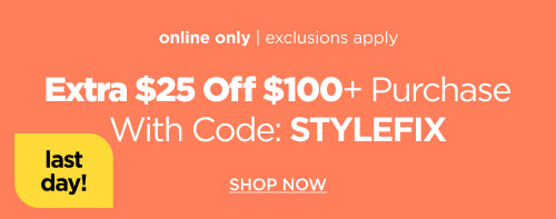 Extra $25 off $100+ Purchase, Use Code: STYLEFIX