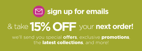 Take 15% Off your next order when you sign up for emails