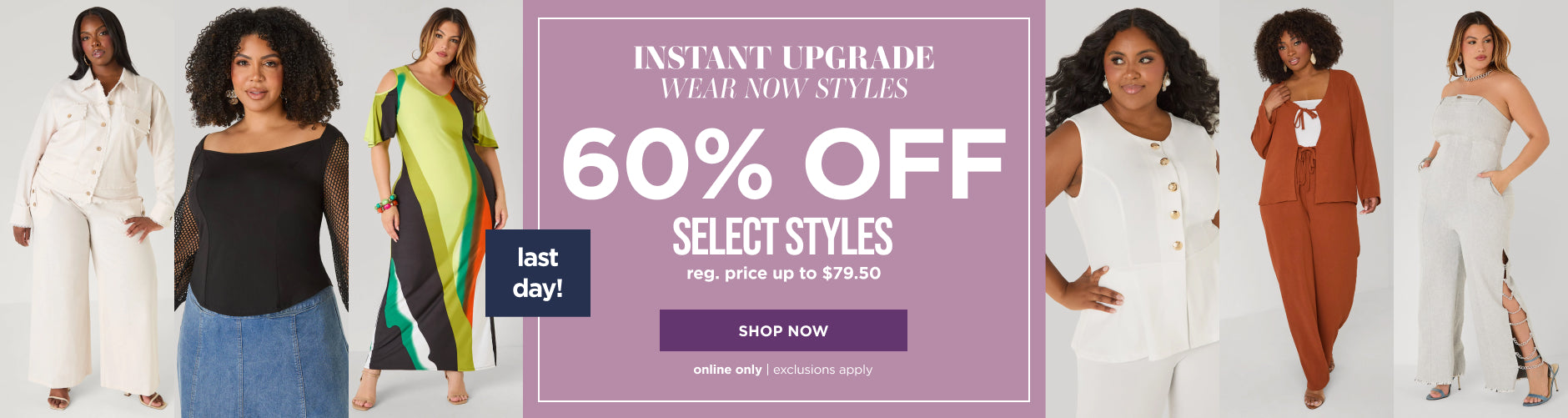 Online only. Last day! 60% off wear now styles