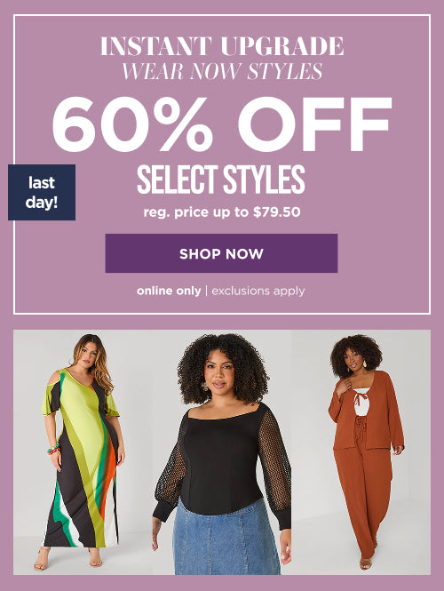 Online only. Last day! 60% off wear now styles