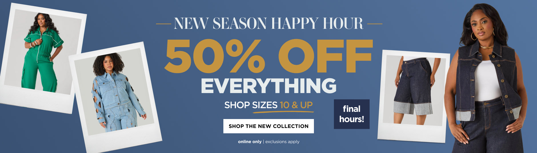 50% Off Everything. Shop Now 