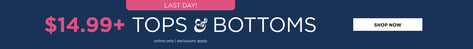 $14.99+ Tops & Bottoms
