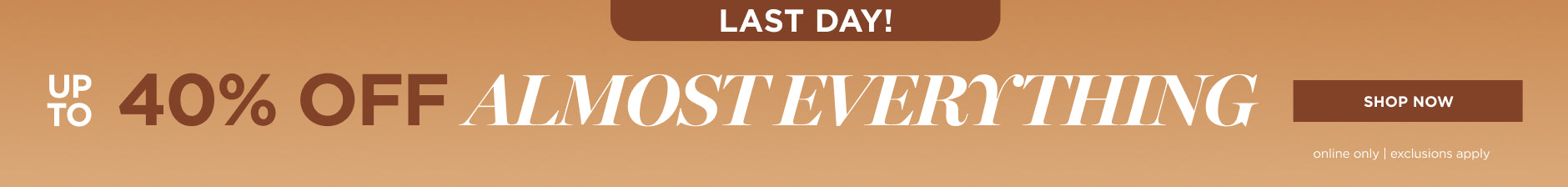 up to 40% off Almost Everything