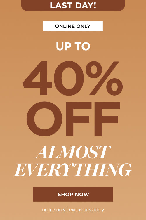 up to 40% off Almost Everything