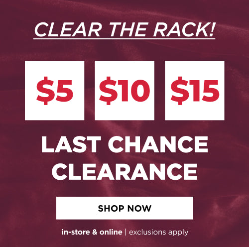 $5+ Last Chance Clearance. Shop Now