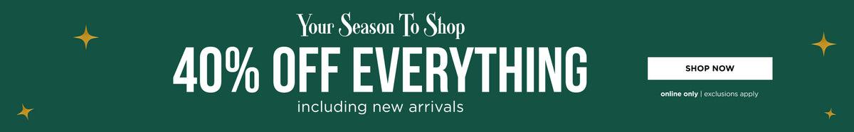 40% off Everything including new Arrivals. Shop now
