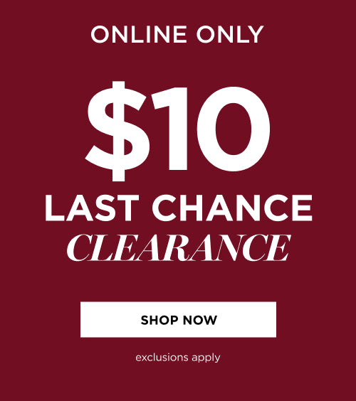 $10 Last Chance Clearance