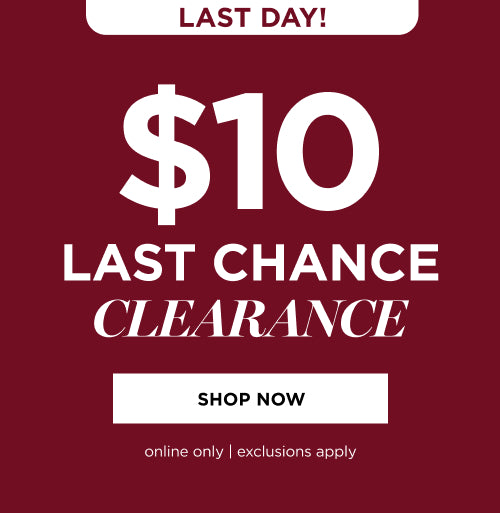 $10 Last Chance Clearance