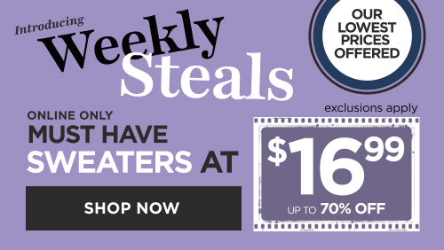 Weekly Steals! Sweaters at $16.99