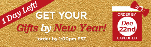 Get your gifts by New Year. Order by Dec 22nd Expedited Shipping
