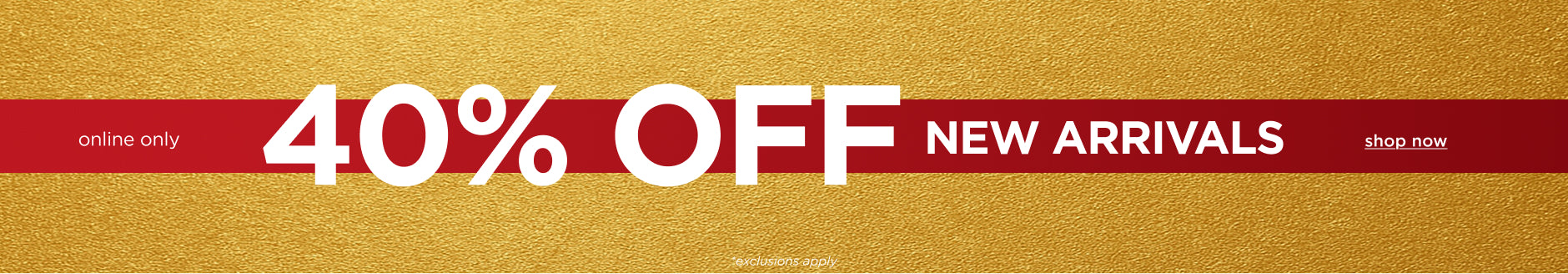 40% off New Arrivals