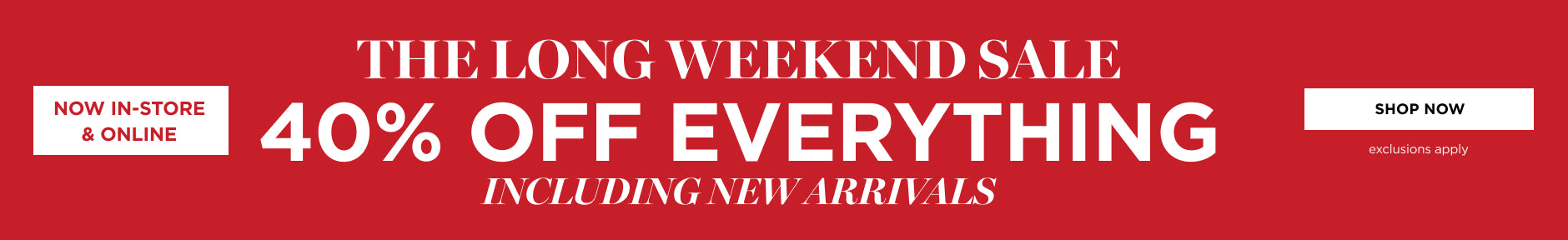 40% off Everything including New Arrivals