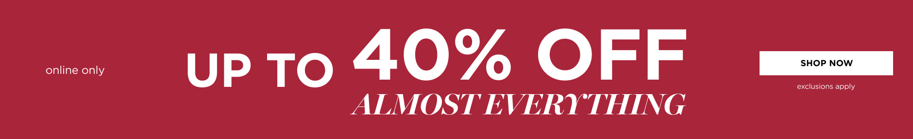 Up to 40% off almost everything