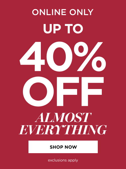 Up to 40% off almost everything