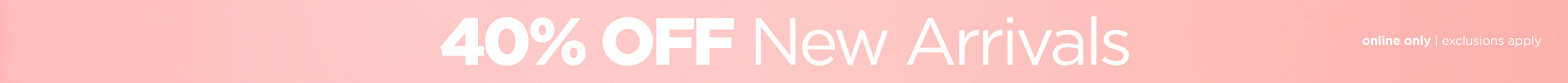 40% off New Arrivals