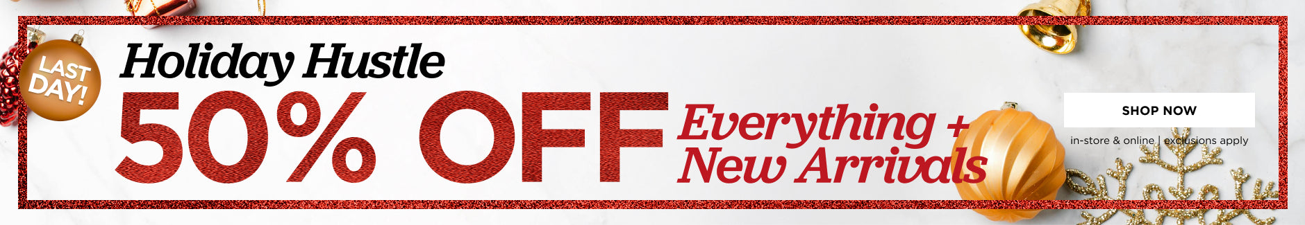  50% off Everything plus new arrivals