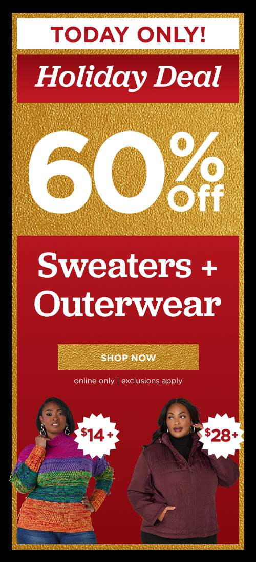 Holiday Deal. 60% off Sweaters & Outerwear