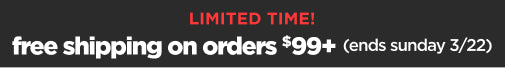 Free shipping on orders $99+. Ends Sunday 3/22/26