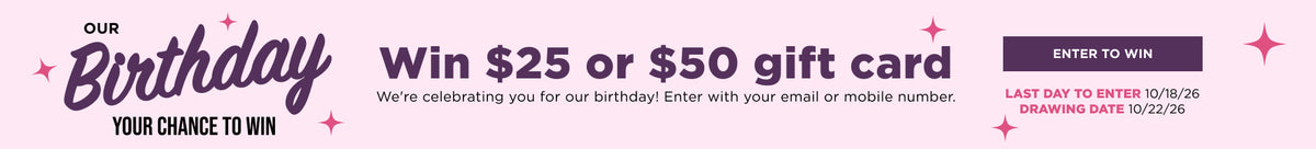 Our Birthday! Your chance to win $25 or $50 gift card