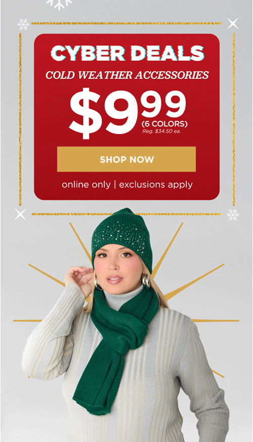 Online only. CYBER DEAL! $9.99 cold weather accessories