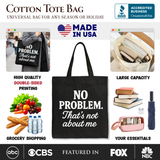 No Problem Thats Not About Me Canvas Tote Bag