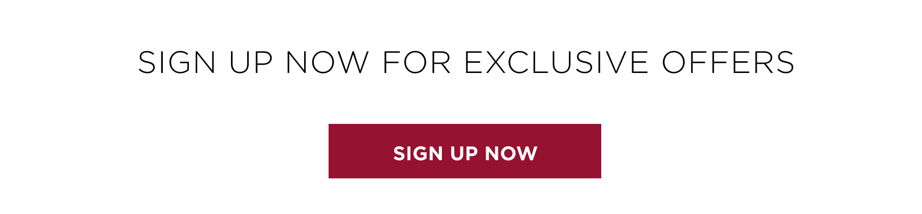 Sign up for exclusive offers. Sign up