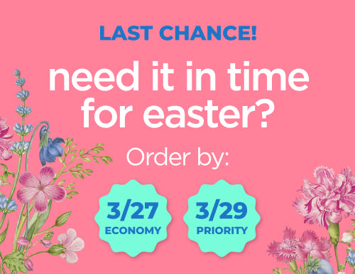 Need i in time for easter? Order by 3/27 Economy