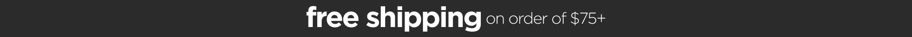 Free Shipping with $75+ 