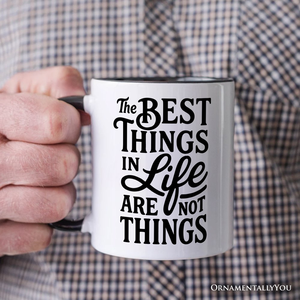 Best Things in Life Are Not Things Mug