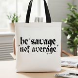 Be Savage Not Average Canvas Tote Bag