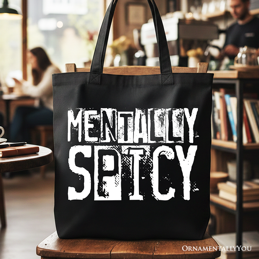 Mentally Spicy Tote Bag