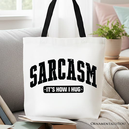 Sarcasm Its How I Hug Canvas Tote Bag